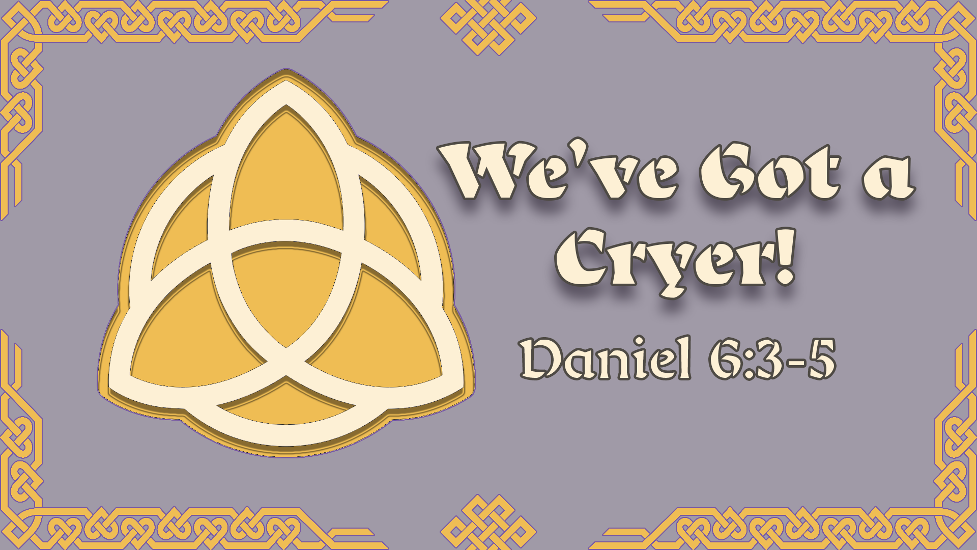 We've Got a Cryer!